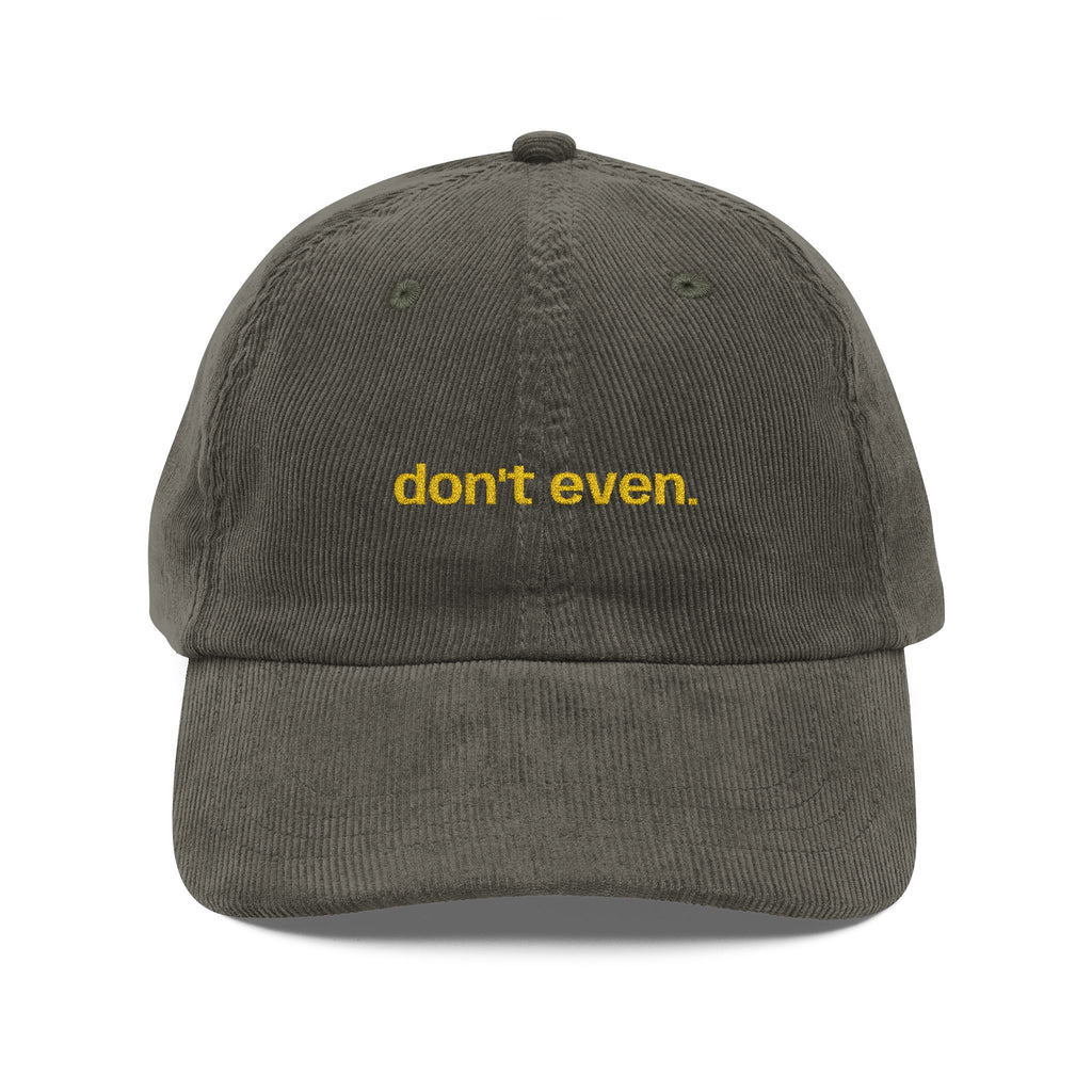 "Don't even..." Dark Corduroy Hat