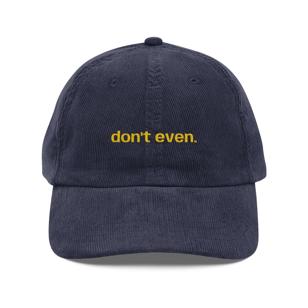 "Don't even..." Dark Corduroy Hat