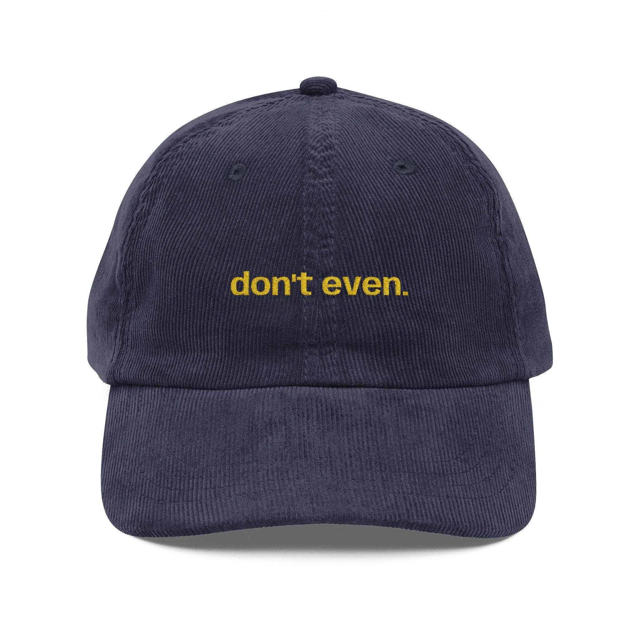 "Don't even..." Dark Corduroy Hat