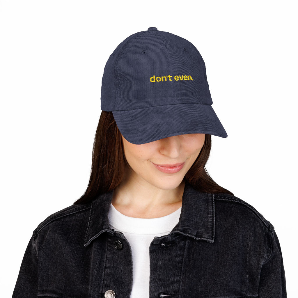 "Don't even..." Dark Corduroy Hat