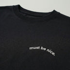 must be nice. classic tee.