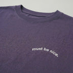 must be nice. classic tee.