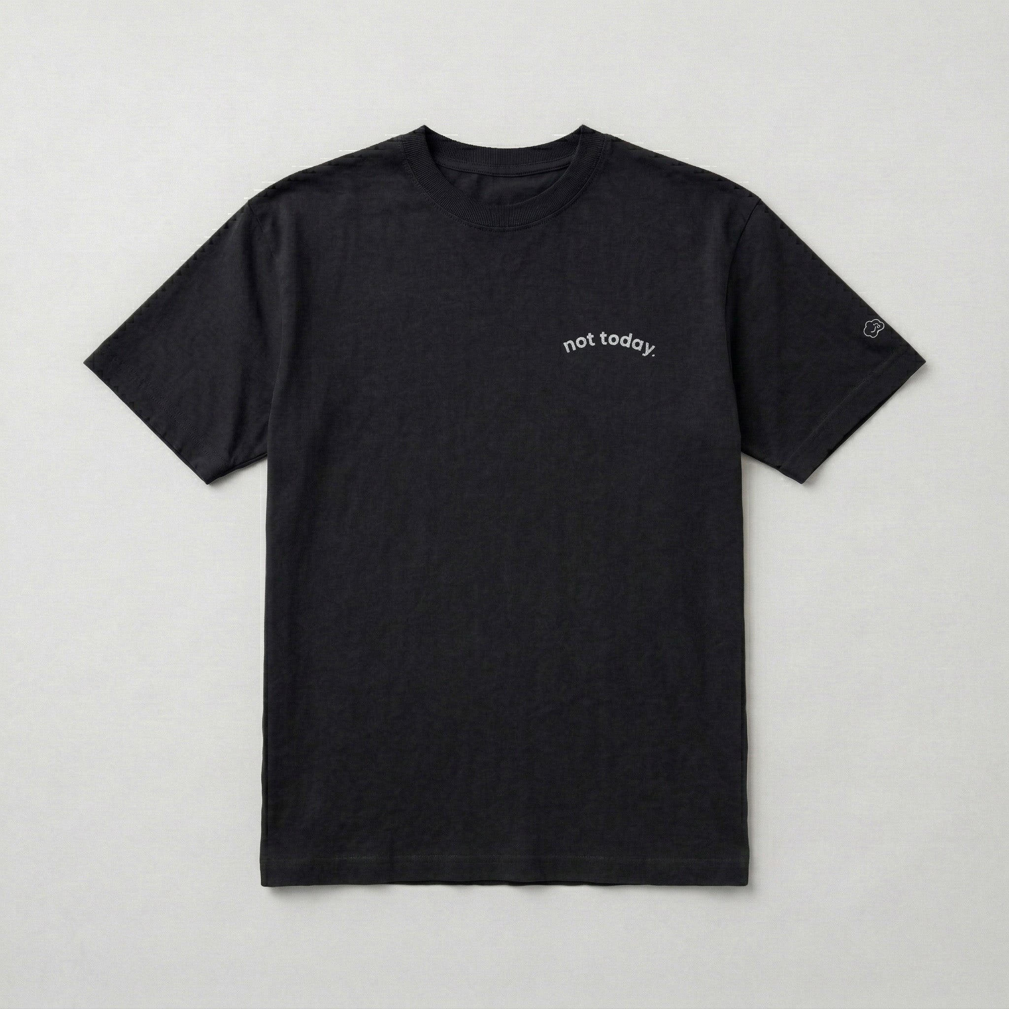 not today. classic tee.