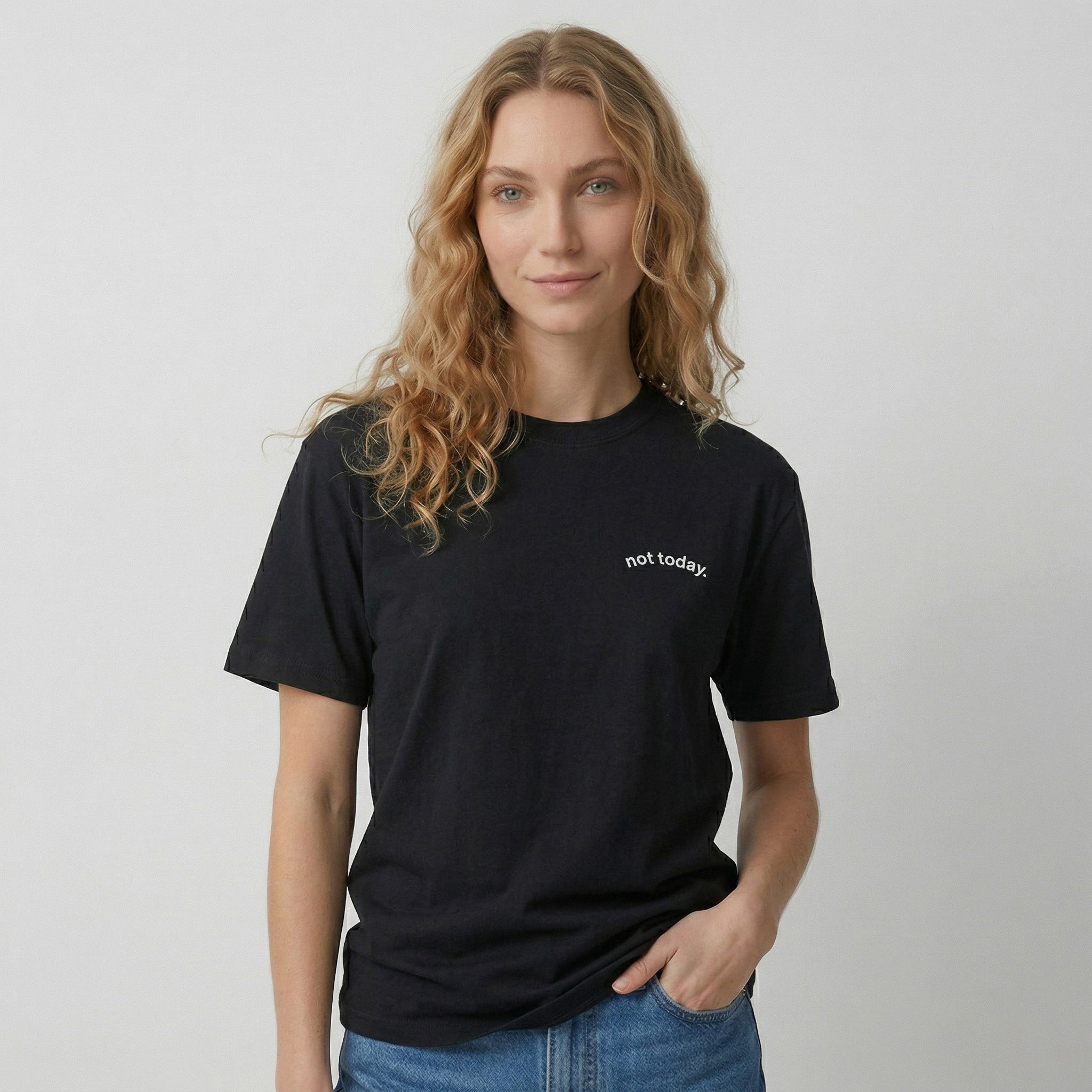 not today. classic tee.