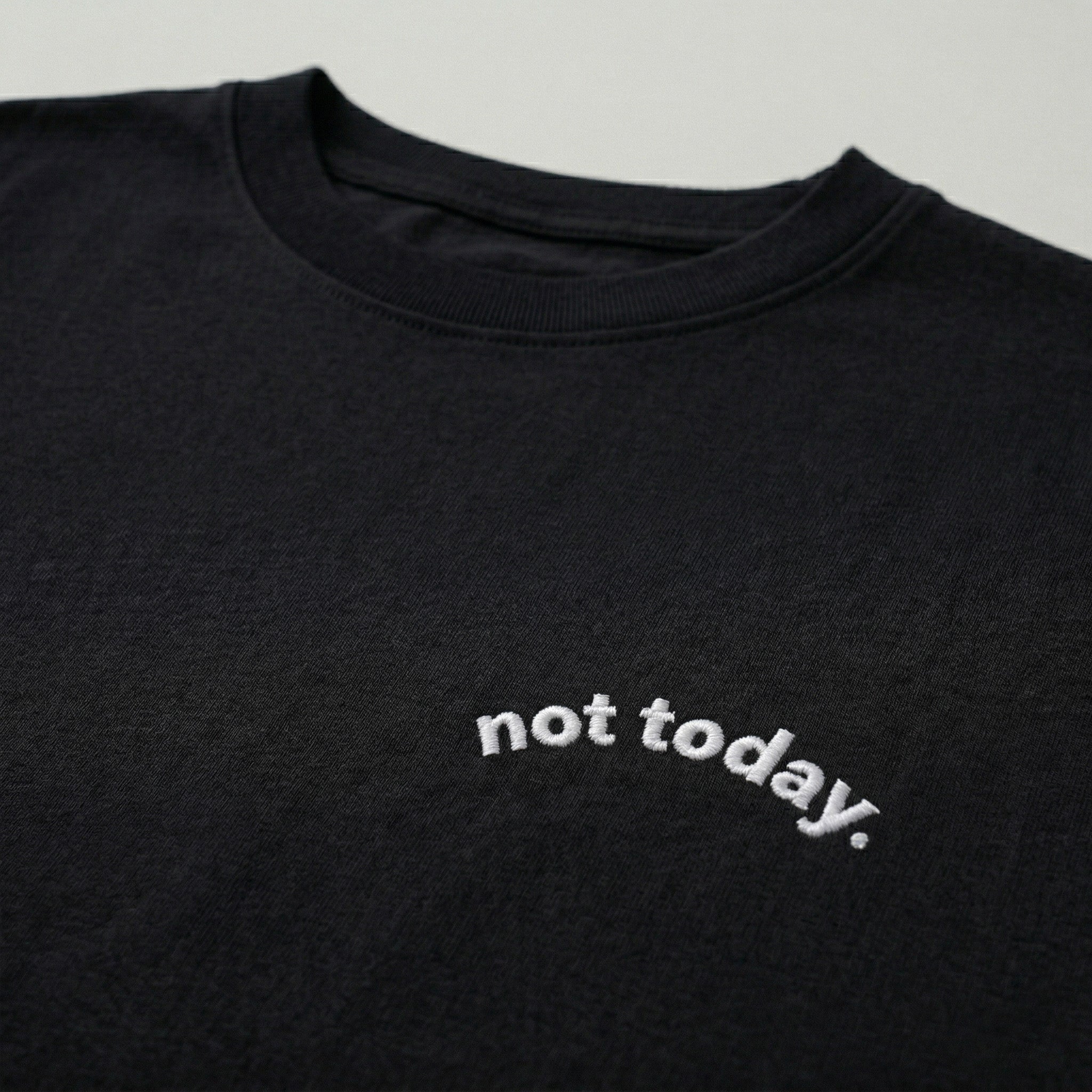 not today. classic tee.