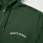 don't even. zip hoodie.