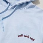 well, well, well hoodie.