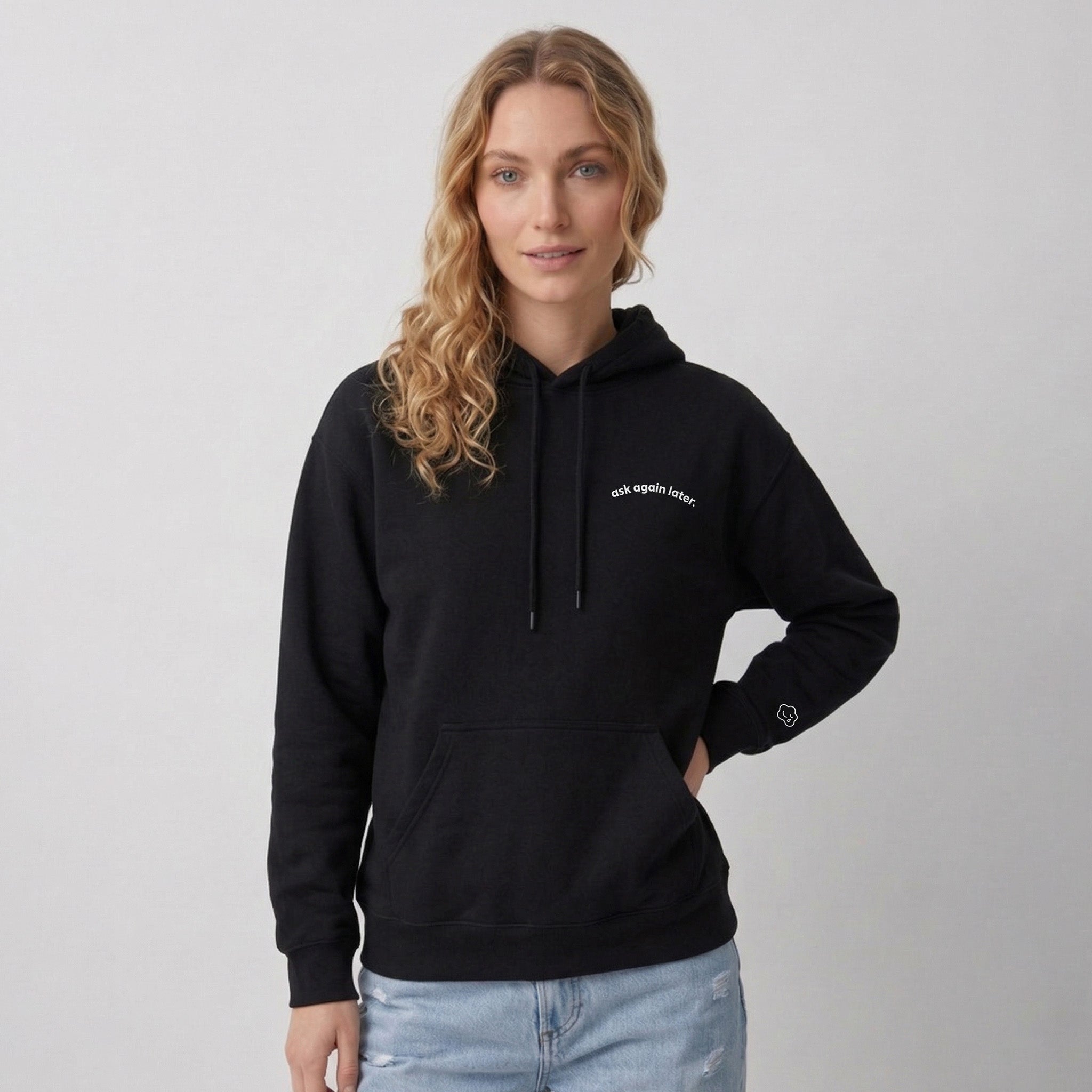 ask again later. hoodie.