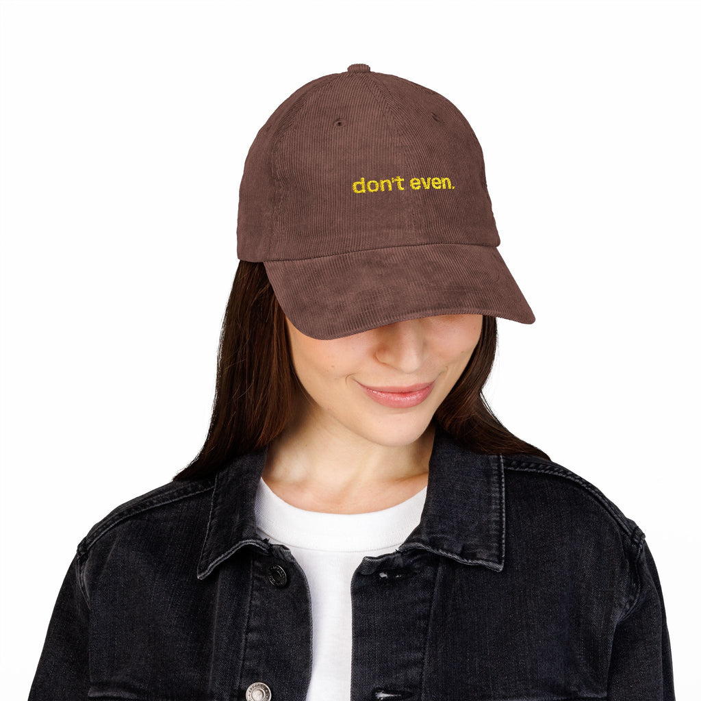 "Don't even..." Dark Corduroy Hat
