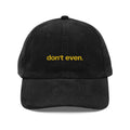 "Don't even..." Dark Corduroy Hat