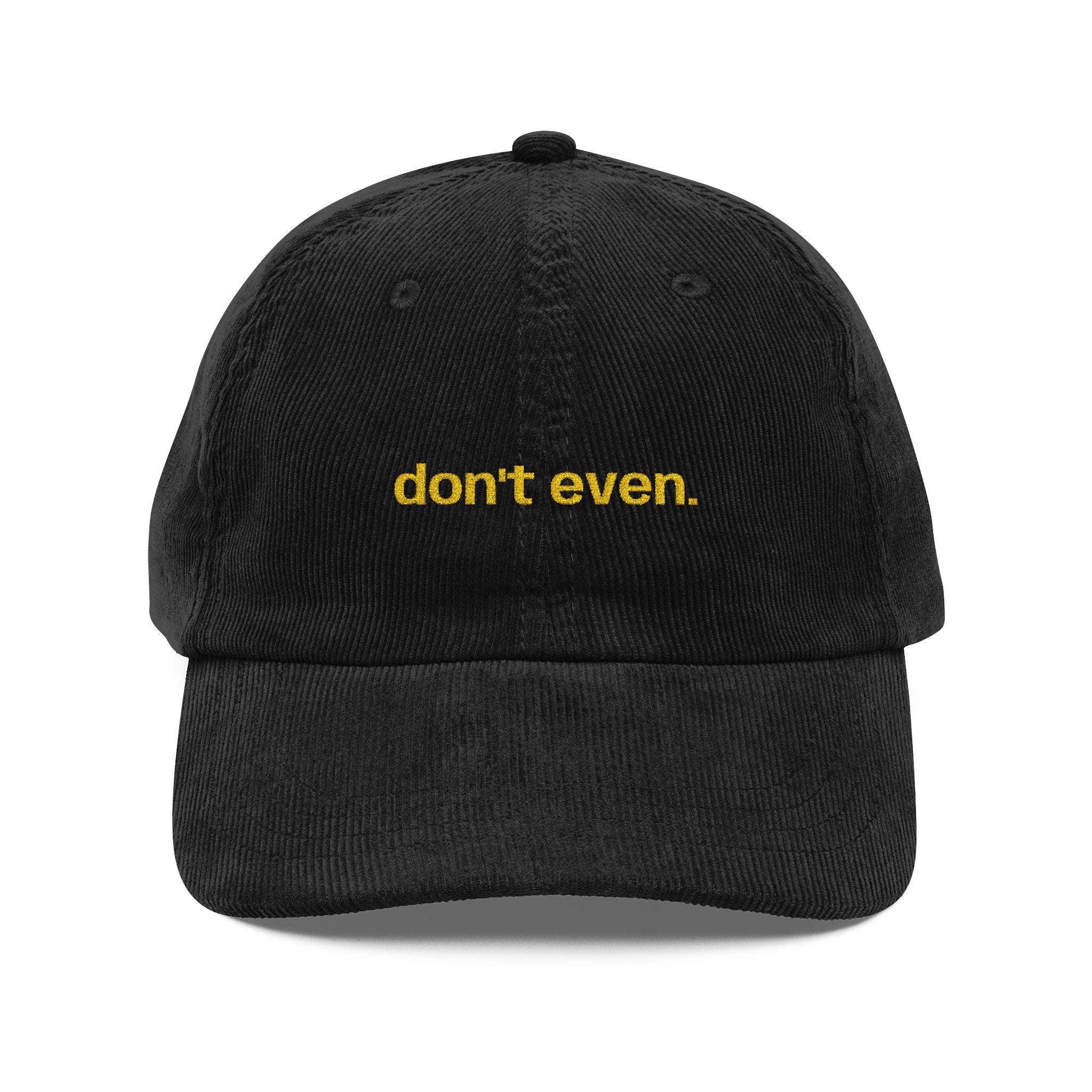 "Don't even..." Dark Corduroy Hat