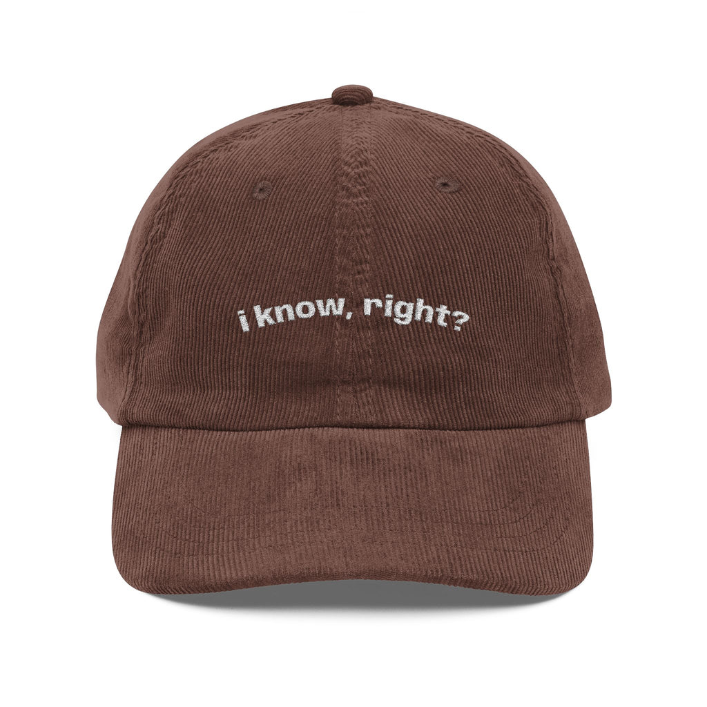 "I know, right?" Dark Corduroy Hat