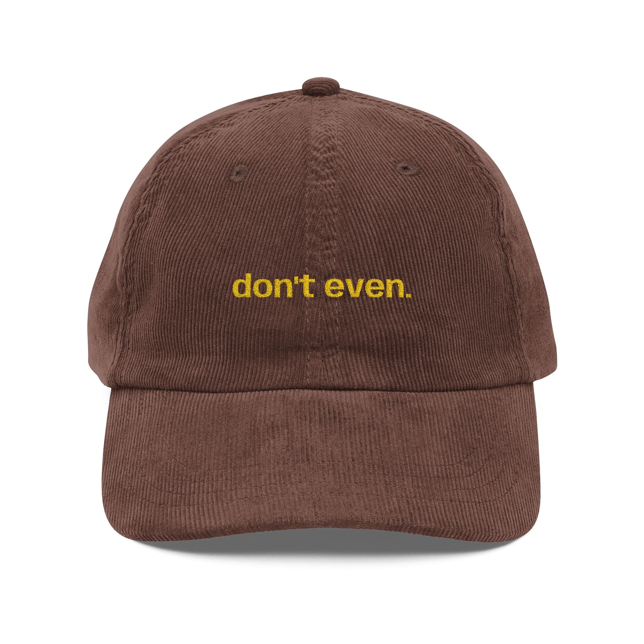 "Don't even..." Dark Corduroy Hat