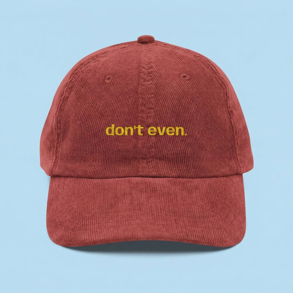 "Don't even..." Dark Corduroy Hat