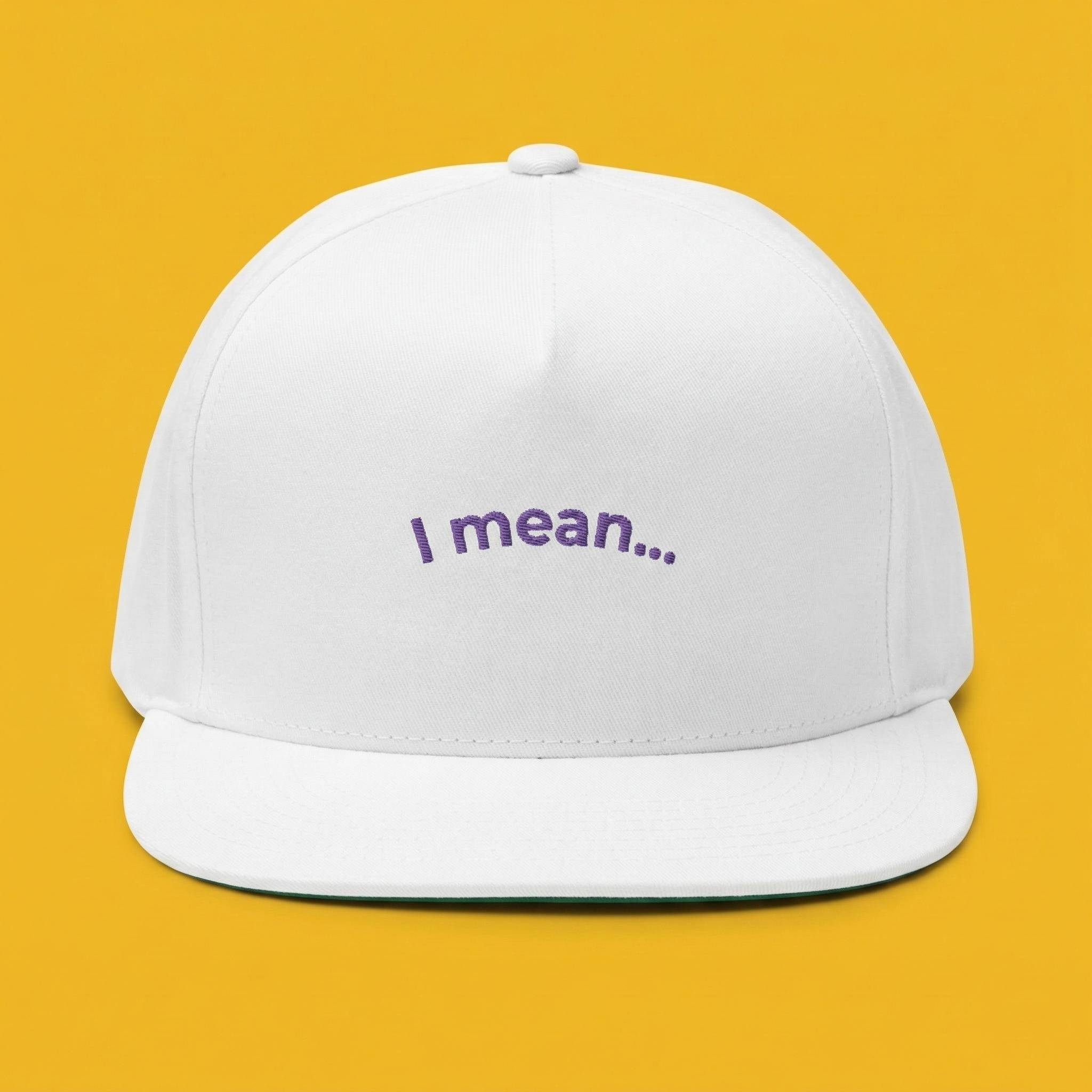 "I mean..." Bright Flat Hat